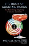 The Book of Cocktail Ratios (The Surprising Simplicity of Classic Cocktails) - kniha z kategorie Zdraví a životní styl