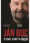 Ján Buc (Ži život, ktorý ťa prežije) - Lukáš Melicher, Imrich Gazda, Ján Buc - kniha z kategorie Životopisy