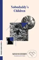 Nobodaddy's Children - Arno Schmidt - kniha z kategorie Společenská beletrie