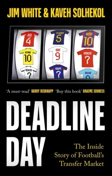 Deadline Day - White Jim, Kaveh Solhekol