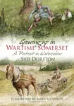 Growing Up in Wartime Somerset - Syd Durston