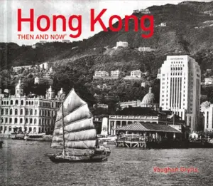 Hong Kong Then and NowÂ® - Vaughan Grylls