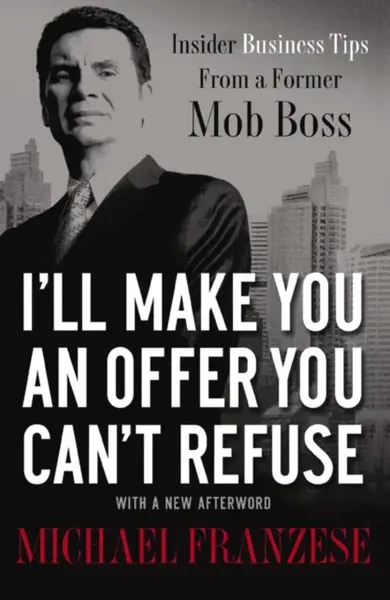 I'll Make You an Offer You Can't Refuse - Michael Franzese