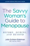 The Savvy Woman's Guide to Menopause - Julia Schlam  Edelman