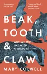 Beak, Tooth and Claw - Mary Colwell