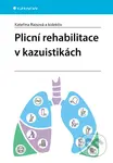 Plicní rehabilitace v kazuistikách - Kateřina Raisová - kniha z kategorie Medicína
