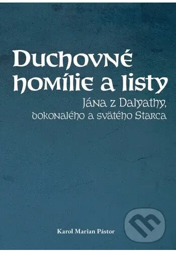Duchovné homílie a listy Jána z Dalyathy, dokonalého a svätého Starca