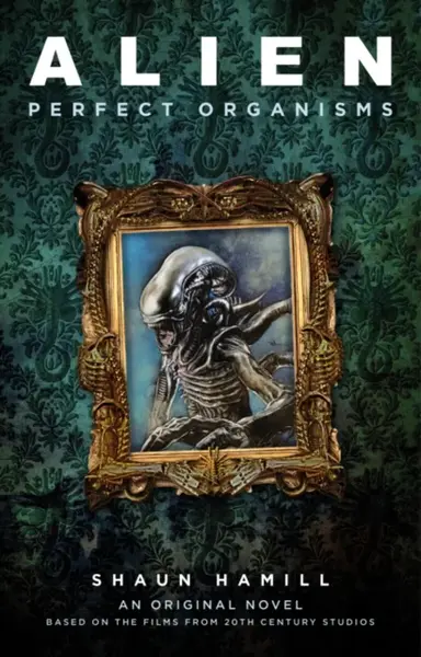 Alien: Perfect Organisms - Shaun Hamill