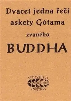 Dvacet jedna řečí askety Gótama zvaného Buddha (Defekt) - K.E. Neumann