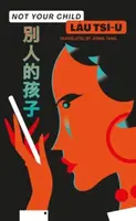 Not Your Child - Lau Tsi-u