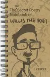 The Top  Secret Poetry Notebook of Willis the Poet - Rick Sanders