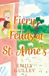 Fiery Feuds at St. Anneâ€™s - Emily Gulley