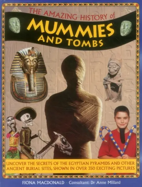 Amazing History of Mummies and Tombs - Macdonald Fiona & Millard Anne