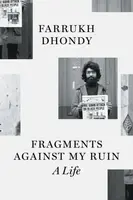 Fragments against My Ruin - Farrukh Dhondy