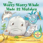 The Worry-Worry Whale Made 32 Mistakes - Deborah Diesen