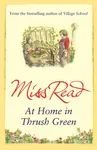 At Home in Thrush Green - Miss Read