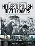 Hitler's Death Camps in Poland - Ian Baxter