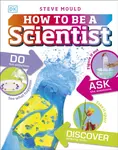 How to Be a Scientist - Steve Mould