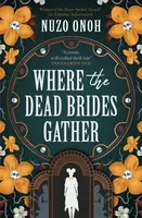 Where the Dead Brides Gather - Nuzo Onoh