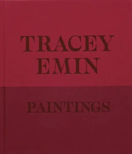 Tracey Emin Paintings - Tracey Emin, David Dawson, Jennifer Higgie