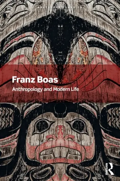 Anthropology and Modern Life - Franz Boas