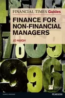Financial Times Guide to Finance for Non-Financial Managers, The - Jo Haigh
