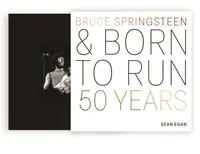 Bruce Springsteen and Born to Run - Sean Egan