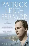 Patrick Leigh Fermor - Artemis Cooper