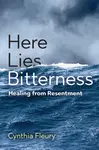 Here Lies Bitterness - Cynthia Fleury