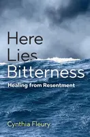 Here Lies Bitterness - Cynthia Fleury