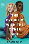 The Problem With The Other Side - Kwame Ivery