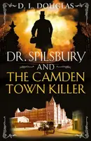 Dr. Spilsbury and the Camden Town Killer - D.L. Douglas