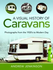 A Visual History of Caravans - Jenkinson Andrew