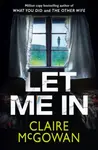 Let Me In - Claire McGowan