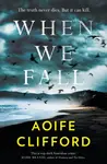 When We Fall - Aoife Clifford