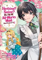 Heroine? Saint? No, I'm an All-Works Maid (And Proud of It)! (Manga) Vol. 3 - Atekichi