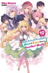 High School Prodigies Have It Easy Even in Another World!, Vol. 10 (light novel) - Nathaniel Thrasher, Sacraneco Sacraneco, Riku Misora
