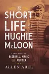 The Short Life of Hughie McLoon - Allen Abel