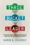The Three Bucket Leader - Karen A. Gilhooly