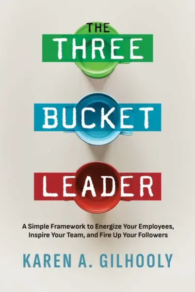 The Three Bucket Leader - Karen A. Gilhooly