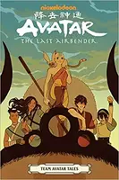 Avatar: The Last Airbender - Team Avatar Tales - Gene Luen Yang, Faith Erin Hicks, Dave Scheidt, Sara Goetter, Ron Koertge