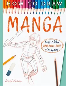 How To Draw Manga - David Antram, Antram, David