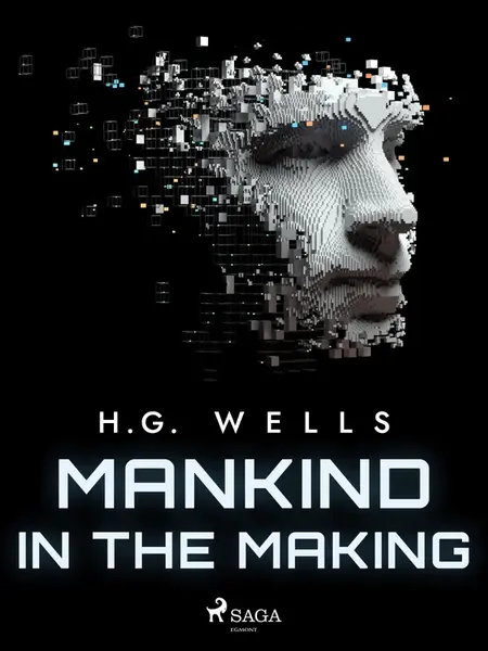 Mankind in the Making - Herbert George Wells