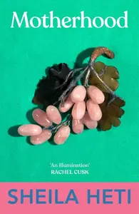 Motherhood - Sheila Heti