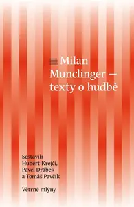Milan Munclinger - texty o hudbě - Pavel Drábek, Hubert Krejčí, Tomáš Pavčík