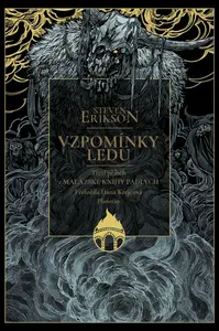 Vzpomínky ledu - Třetí příběh z Malazské knihy padlých - Steven Erikson