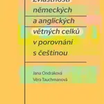 Zvláštnosti německých a anglických větných celků v porovnání s češtinou - Jana Ondráková, Věra Tauchmanová