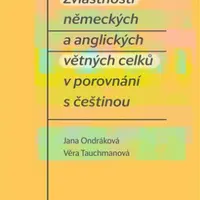 Zvláštnosti německých a anglických větných celků v porovnání s češtinou - Jana Ondráková, Věra Tauchmanová