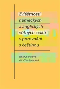 Zvláštnosti německých a anglických větných celků v porovnání s češtinou - Jana Ondráková, Věra Tauchmanová