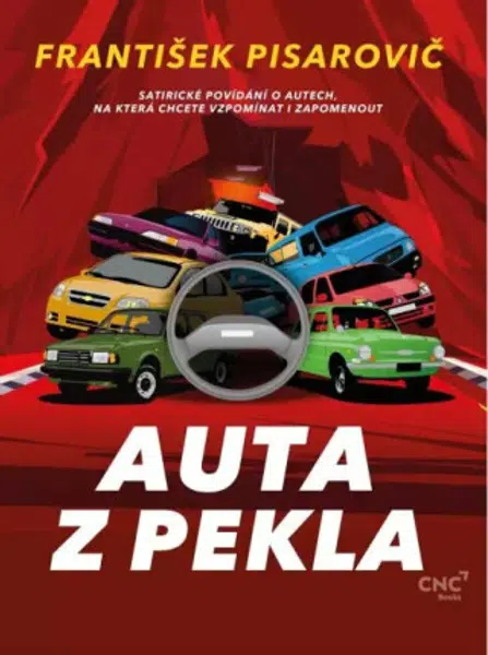 Auta z pekla - Satirické povídání o autech, na která chcete vzpomínat i zapomenout - František Pisarovič